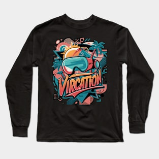 Vircation Virtual Reality Vacation Long Sleeve T-Shirt